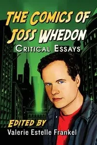 The Comics of Joss Whedon - Frankel Valerie Estelle
