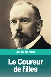 Le Coureur de filles - Jules Renard