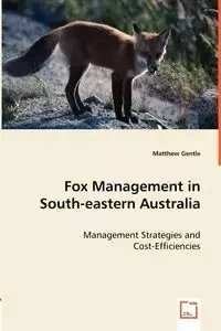 Fox Management in South-eastern Australia - Matthew Gentle