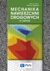 Mechanika nawierzchni drogowych w zarysie - Nagórski Roman