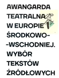 Awangarda teatralna w Europie Środkowo-Wschodniej - praca zbiorowa