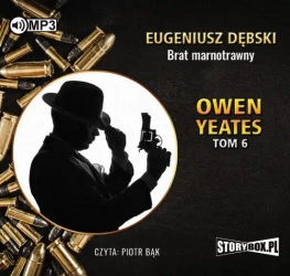 audiobook Owen Yeates tom 6 Brat marnotrawny - Eugeniusz Dębski