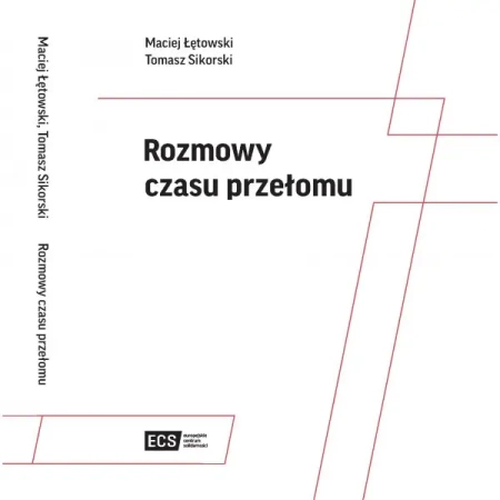 Rozmowy na czas przełomu - MACIEJ ŁĘTOWSKI, TOMASZ SIKORSKI