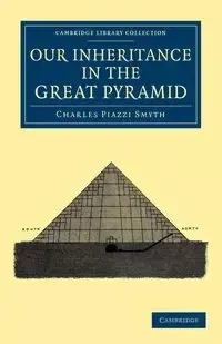 Our Inheritance in the Great Pyramid - Charles Smyth