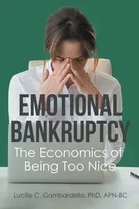 Emotional Bankruptcy - Lucille C. Gambardella  APN-BCPhD