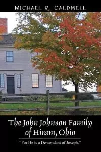 The John Johnson Family of Hiram, Ohio - Michael Caldwell R