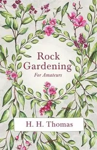 Rock Gardening for Amateurs - Thomas H.