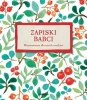 Zapiski Babci. Wspomnienia dla moich wnuków - praca zbiorowa
