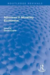 Advances in Monetary Economics - Currie David