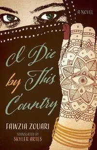 I Die by This Country - Zouari Fawzia