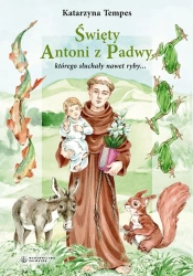 Święty Antoni z Padwy, którego słuchały nawet ryby - Katarzyna Tempes