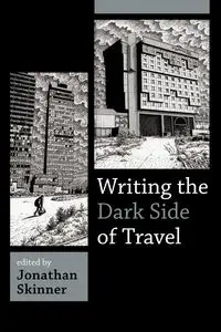 Writing the Dark Side of Travel - Skinner Jonathan