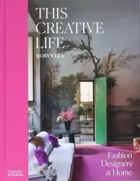 This Creative Life: Fashion Designers at Home