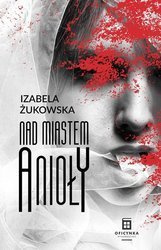 Nad Miastem Anioły - Izabela Żukowska