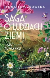 Saga o ludziach ziemi. Czas rumianku - Anna Fryczkowska