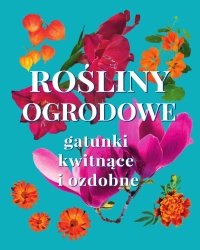 Rośliny ogrodowe. Gatunki kwitnące i ozdobne - Michał Mazik
