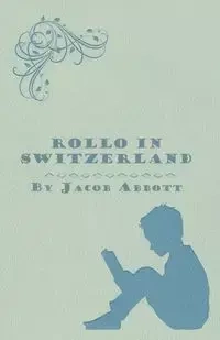 Rollo in Switzerland - Jacob Abbott