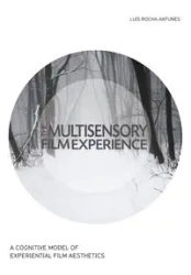 The Multisensory Film Experience - Luis Antunes Rocha