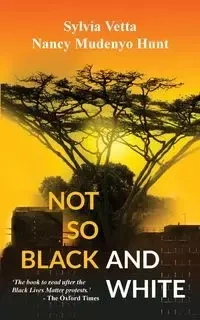 Not so Black and White - Nancy Mudenyo Hunt