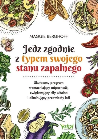 Jedz zgodnie z typem swojego stanu zapalnego - Maggie Berghoff