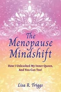 The Menopause Mindshift - Lisa Triggs  R.
