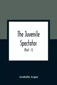 The Juvenile Spectator - Argus Arabella