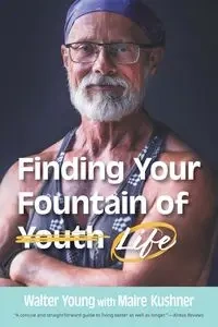 Finding Your Fountain of Life - Young Walter