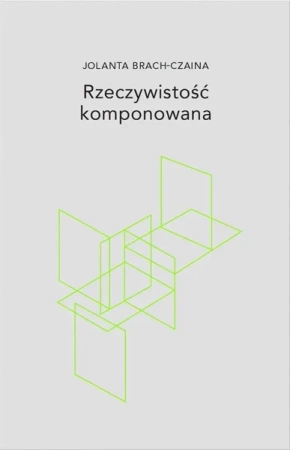 Rzeczywistość komponowana - Jolanta Brach-Czaina