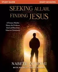 Seeking Allah, Finding Jesus Study Guide - Qureshi Nabeel