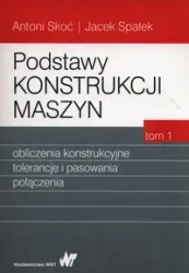 Podstawy konstrukcji maszyn T.1 - Jacek Spałek, Antoni Skoć
