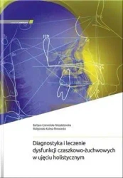 Diagnostyka i leczenie dysfunkcji czaszkowo... - Barbara Czerwińska-Niezabitowska, Małgorzata Kule