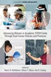 Advancing Women in Academic STEM Fields through Dual Career Policies and Practices - McMahon Marci R.