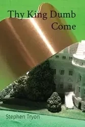 Thy King Dumb Come - Stephen Tryon