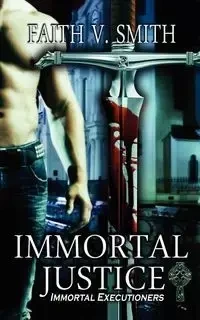 Immortal Justice - Faith V. Smith