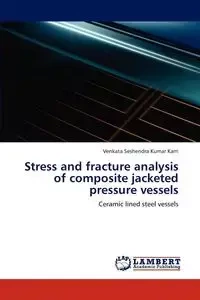 Stress and Fracture Analysis of Composite Jacketed Pressure Vessels - Karri Venkata Seshendra Kumar