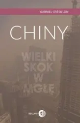 Chiny. Wielki skok w mgłę - Gabriel Gresillon