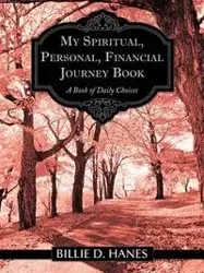 My Spiritual, Personal, Financial Journey Book - Billie D. Hanes