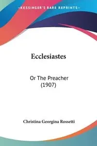 Ecclesiastes - Christina Georgina Rossetti