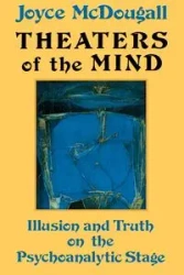 Theaters Of The Mind - Joyce McDougall