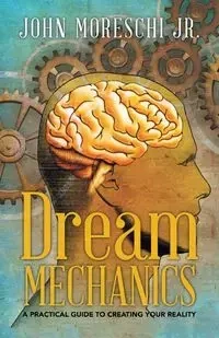 Dream Mechanics - Moreschi Jr. John
