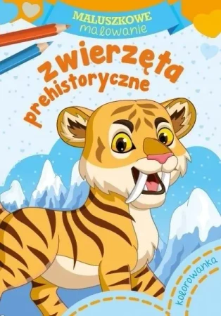 Maluszkowe malowanie. Zwierzęta prehistoryczne - praca zbiorowa