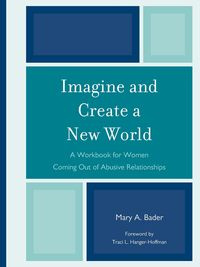 Imagine & Create A New World - Mary Bader