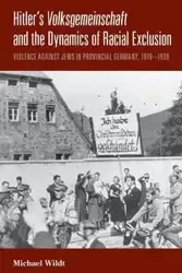 Hitler's Volksgemeinschaft and the Dynamics of Racial Exclusion - Michael Wildt