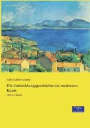Die Entwicklungsgeschichte der modernen Kunst - Julius Meier-Graefe