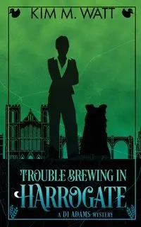 Trouble Brewing in Harrogate - Kim M. Watt