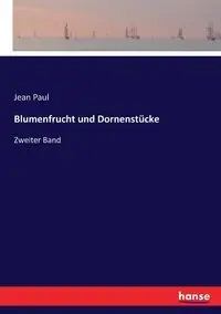 Blumenfrucht und Dornenstücke - Paul Jean