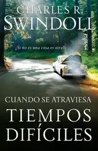 Cuando Se Atraviesa Tiempos Dificiles - Dr Charles R. Swindoll