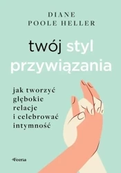 Twój styl przywiązania - Diane Poole Heller