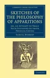 Sketches of the Philosophy of Apparitions - Samuel Hibbert