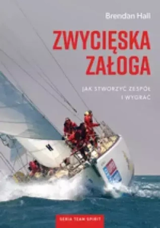 Zwycięska załoga. Jak stworzyć zespół i wygrać - Brendan Hall